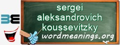 WordMeaning blackboard for sergei aleksandrovich koussevitzky